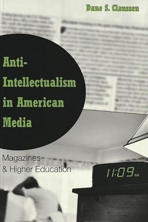 Image du vendeur pour Anti-Intellectualism in American Media mis en vente par BuchWeltWeit Ludwig Meier e.K.