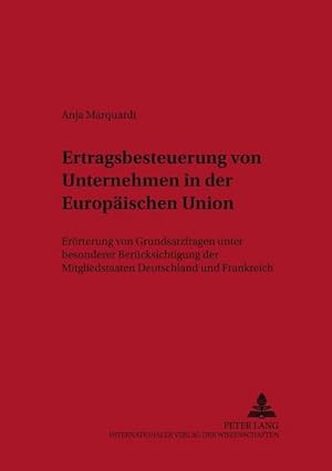 Bild des Verkufers fr Ertragsbesteuerung von Unternehmen in der Europischen Union zum Verkauf von BuchWeltWeit Ludwig Meier e.K.