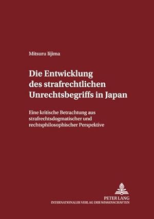 Seller image for Die Entwicklung des strafrechtlichen Unrechtsbegriffs in Japan for sale by BuchWeltWeit Ludwig Meier e.K.