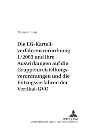 Bild des Verkufers fr Die EG-Kartellverfahrensverordnung 1/2003 und ihre Auswirkungen auf die Gruppenfreistellungsverordnungen und die Entzugsverfahren der Vertikal-GVO zum Verkauf von BuchWeltWeit Ludwig Meier e.K.