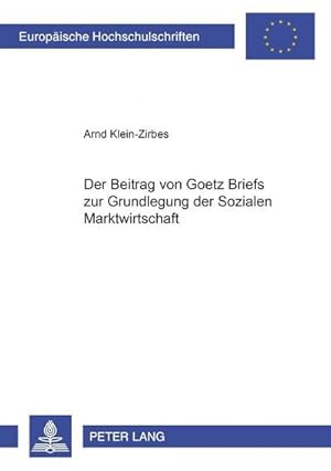 Bild des Verkufers fr Der Beitrag von Goetz Briefs zur Grundlegung der Sozialen Marktwirtschaft zum Verkauf von BuchWeltWeit Ludwig Meier e.K.