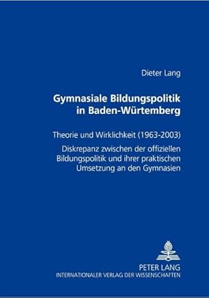 Bild des Verkufers fr Gymnasiale Bildungspolitik in Baden-Wrttemberg : Theorie und Wirklichkeit (1963-2003) zum Verkauf von AHA-BUCH GmbH