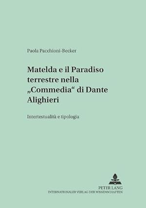 Immagine del venditore per Matelda e il Paradiso terrestre nella "Commedia" di Dante Alighieri venduto da BuchWeltWeit Ludwig Meier e.K.