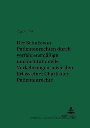 Imagen del vendedor de Der Schutz von Patientenrechten durch verfahrensmige und institutionelle Vorkehrungen sowie den Erlass einer Charta der Patientenrechte a la venta por BuchWeltWeit Ludwig Meier e.K.