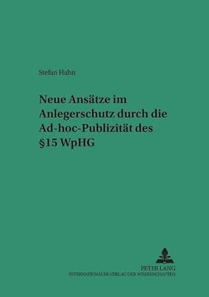 Seller image for Neue Anstze im Anlegerschutz durch die Ad-hoc-Publizitt des 15 WpHG for sale by BuchWeltWeit Ludwig Meier e.K.