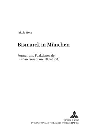 Bild des Verkufers fr Hort, J: Bismarck in Mnchen zum Verkauf von BuchWeltWeit Ludwig Meier e.K.