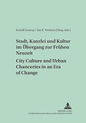 Immagine del venditore per Stadt, Kanzlei und Kultur im bergang zur Frhen Neuzeit - City Culture and Urban Chanceries in an Era of Change venduto da BuchWeltWeit Ludwig Meier e.K.