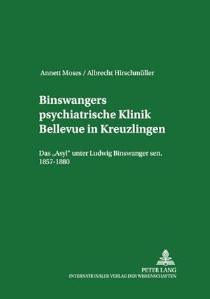Seller image for Binswangers psychiatrische Klinik Bellevue in Kreuzlingen for sale by BuchWeltWeit Ludwig Meier e.K.