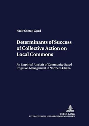 Bild des Verkufers fr Determinants of Success of Collective Action on Local Commons zum Verkauf von BuchWeltWeit Ludwig Meier e.K.