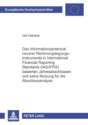 Bild des Verkufers fr Das Informationspotenzial neuerer Rechnungslegungsinstrumente in International Financial Reporting Standards (IAS/IFRS) basierten Jahresabschlssen und seine Nutzung fr die Abschlussanalyse zum Verkauf von BuchWeltWeit Ludwig Meier e.K.