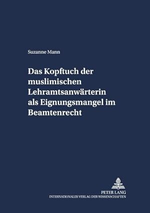 Imagen del vendedor de Das Kopftuch der muslimischen Lehramtsanwrterin als Eignungsmangel im Beamtenrecht a la venta por BuchWeltWeit Ludwig Meier e.K.