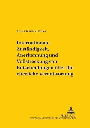 Image du vendeur pour Internationale Zustndigkeit, Anerkennung und Vollstreckung von Entscheidungen ber die elterliche Verantwortung mis en vente par BuchWeltWeit Ludwig Meier e.K.