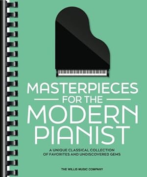 Immagine del venditore per Masterpieces for the Modern Pianist: A Unique Classical Piano Collection of Favorites and Undiscovered Gems venduto da GreatBookPricesUK