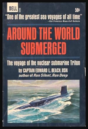 Seller image for AROUND THE WORLD SUBMERGED - The Voyage of the Nuclear Submarine Triton for sale by W. Fraser Sandercombe
