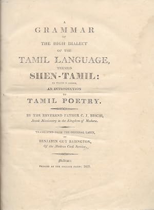 Bild des Verkufers fr A Grammar of the High Dialect of the Tamil Language, termed Shen-Tamil: to which is Added an Introduction to Tamil Poetry. Translated from the original Latin, by Benjamin Guy Babington. Madras, The College Press, 1822. zum Verkauf von Charlotte Du Rietz Rare Books (ILAB)