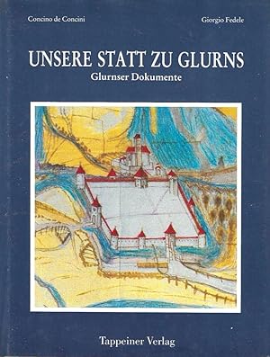 Unsere Statt zu Glurns. Glurnser Dokumente