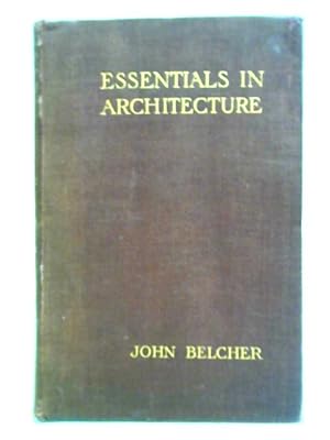 Immagine del venditore per Essentials In Architecture: An Analysis Of The Principles And Qualities To Be Looked For In Buildings. venduto da World of Rare Books