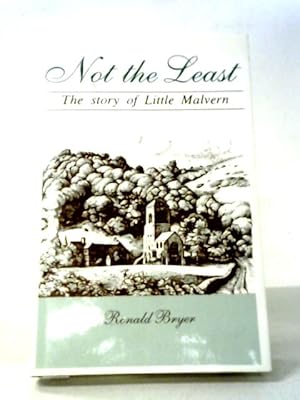 Image du vendeur pour Not The Least: The Story Of Little Malvern mis en vente par World of Rare Books