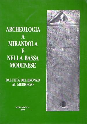 Immagine del venditore per Archeologia a Mirandola e nella bassa modenese : Dall'et del bronzo al Medioevo venduto da Messinissa libri