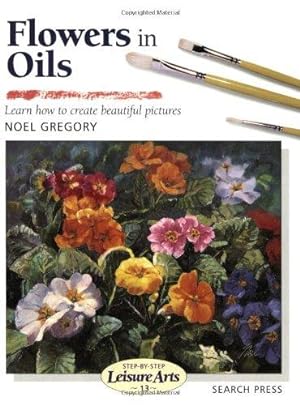 Bild des Verkufers fr Flowers in Oils (SBSLA13) (Step-by-Step Leisure Arts) zum Verkauf von WeBuyBooks