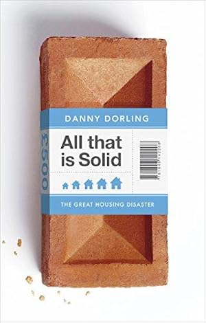 Seller image for All That Is Solid: How the Great Housing Disaster Defines Our Times, and What We Can Do About It for sale by WeBuyBooks