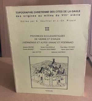 Topographie chretienne des cités de la gaule des origines au milieu du VIII° siecle / tome3 : pro...