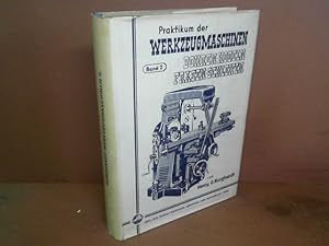 Praktikum der Werkzeugmaschinen. - Band 2: Bohrmaschine, Shaper und Langhobelmaschine, Fräsmaschi...