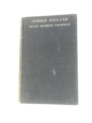 Seller image for Across Iceland The Land Of Frost And Fire for sale by World of Rare Books