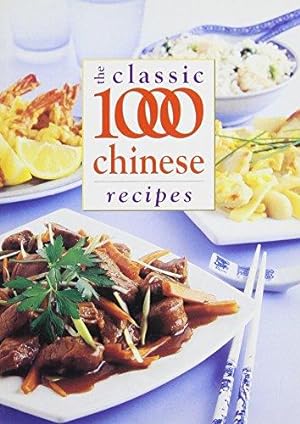 Bild des Verkufers fr The Classic 1000 Chinese Recipes zum Verkauf von WeBuyBooks