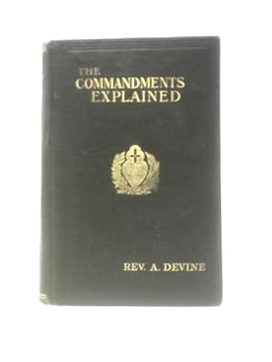 Image du vendeur pour The Commandments Explained According To The Teaching And Doctrine Of The Catholic Church mis en vente par World of Rare Books