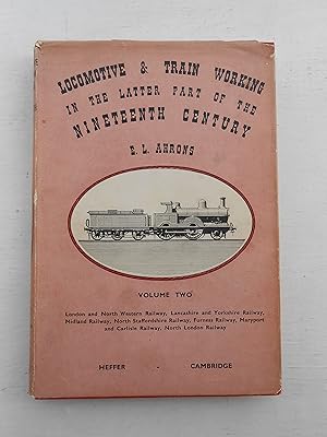 Seller image for LOCOMOTIVE AND TRAIN WORKING IN THE LATTER PART OF THE NINETEENTH CENTURY. Volume Two. for sale by J. R. Young