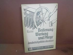 Bedienung, Wartung und Pflege landwirtschaftlicher Maschinen und Geräte. (= Scholle Bücherei, Ban...