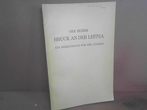 Der Bezirk Bruck an der Leitha.: Ein Heimatbuch für die Jugend. Herausgegeben und bearbeitet über...
