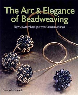 Bild des Verkufers fr The Art & Elegance of Beadweaving: New Jewelry Designs With Classic Stitches zum Verkauf von WeBuyBooks