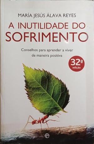 Bild des Verkufers fr A INUTILIDADE DO SOFRIMENTO. zum Verkauf von Livraria Castro e Silva