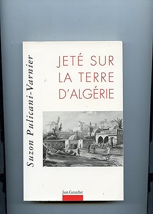 JETÉ SUR LA TERRE D' ALGÉRIE . Préface de Jean-Pierre Péroncel - Hugoz