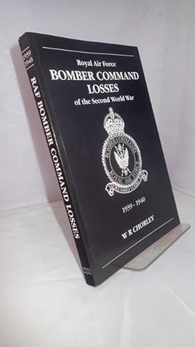 Royal Air Force Bomber Command Losses of the Second World War: Volume 1 Aircraft and Crews Lost D...