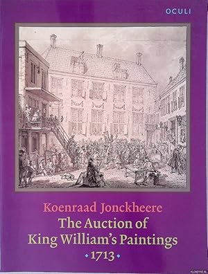 Image du vendeur pour The Auction of King William's Paintings (1713): Elite International Art Trade at the End of the Dutch Golden Age mis en vente par Klondyke