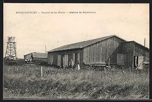 Ansichtskarte Rocquancourt, Chemin de fer Minier, Ateliers de Réparations