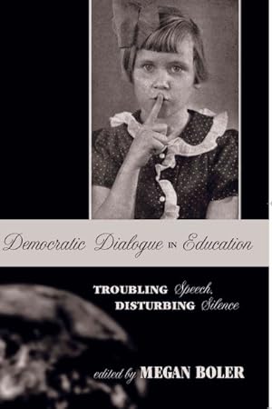 Seller image for Democratic Dialogue in Education : Troubling Speech, Disturbing Silence for sale by GreatBookPricesUK