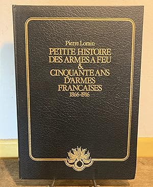 Seller image for Petite histoire des armes  feu. Cinquante ans d'armes franaises, 1866-1916. for sale by Mouvements d'Ides - Julien Baudoin