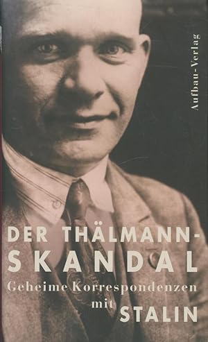 Immagine del venditore per Der Thlmann-Skandal: Geheime Korrespondenzen mit Stalin (Aufbau-Sachbuch) venduto da Antiquariat Kastanienhof