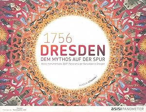 Bild des Verkufers fr 1756 Dresden - Dem Mythos auf der Spur. Asisis monumentales 360-Panorame der Barockzeit in Dresden zum Verkauf von Antiquariat Kastanienhof