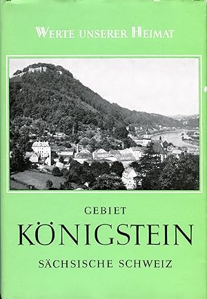 Bild des Verkufers fr Gebiet Knigstein, Schsische Schweiz. Werte unserer Heimat, Band 1. zum Verkauf von Antiquariat Kastanienhof