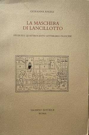 LA MASCHERA DI LANCILLOTTO. STUDI SUL QUATTROCENTO LETTERARIO FRANCESE