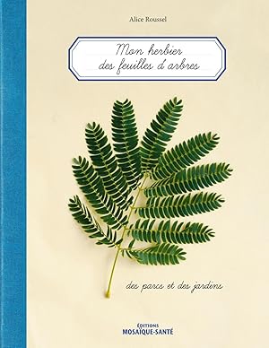 Seller image for Mon Herbier des feuilles d'arbres.Des parcs et des jardins for sale by Dmons et Merveilles