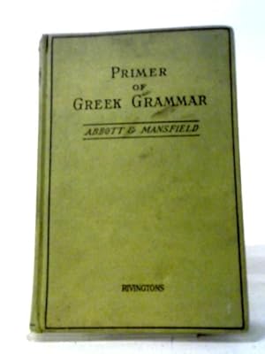 Seller image for A Primer Of Greek Grammar: Accidence, Syntax. for sale by World of Rare Books