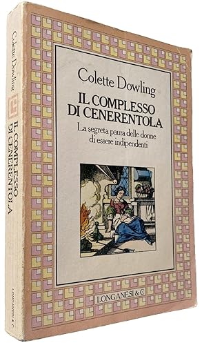 IL COMPLESSO DI CENERENTOLA. LA SEGRETA PAURA DELLE DONNE DI ESSERE INDIPENDENTI