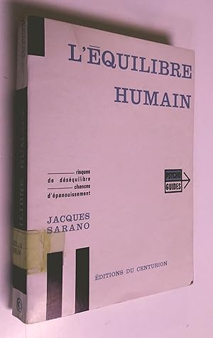 L'équilibre humain --- risque de déséquilibre chances d'épanouissement --- psycho guides