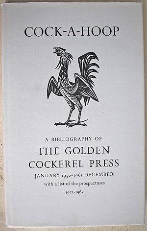 Cock-A-Hoop a sequel to Chanticleer, Pertelote and Cockalorum being a bibliography of the Golden ...